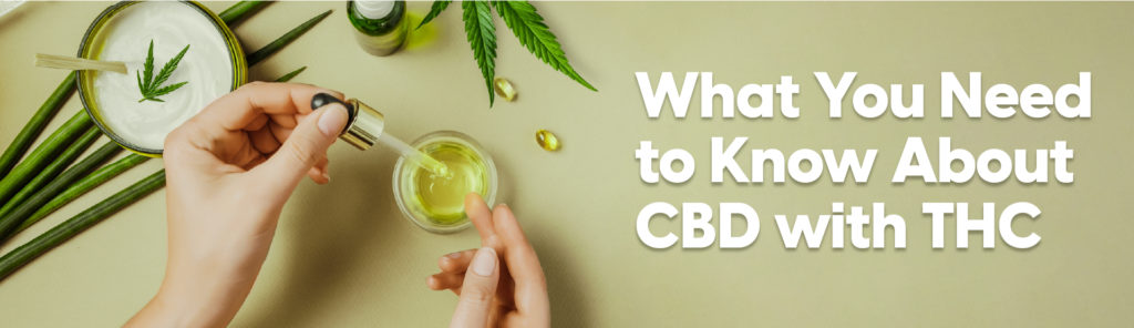 What You Need to Know About CBD With THC - Image of CBD oil